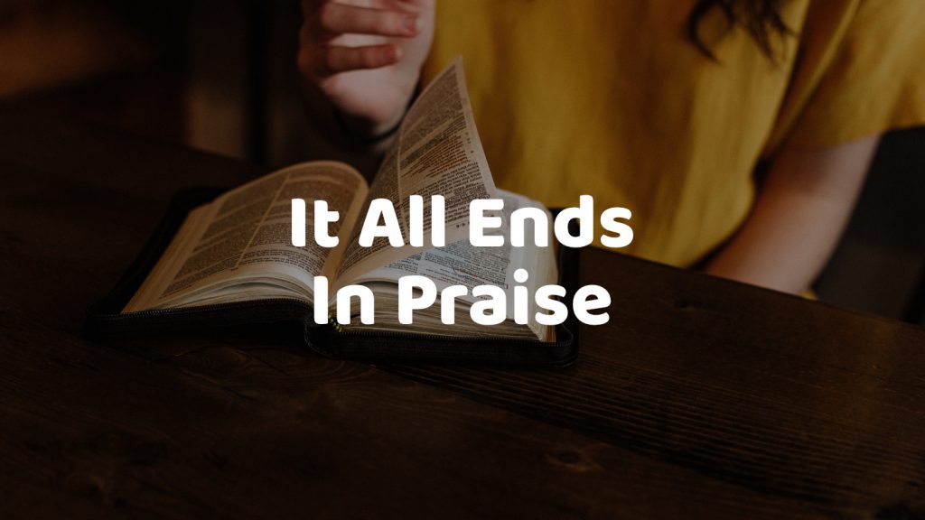 It All Ends In Praise