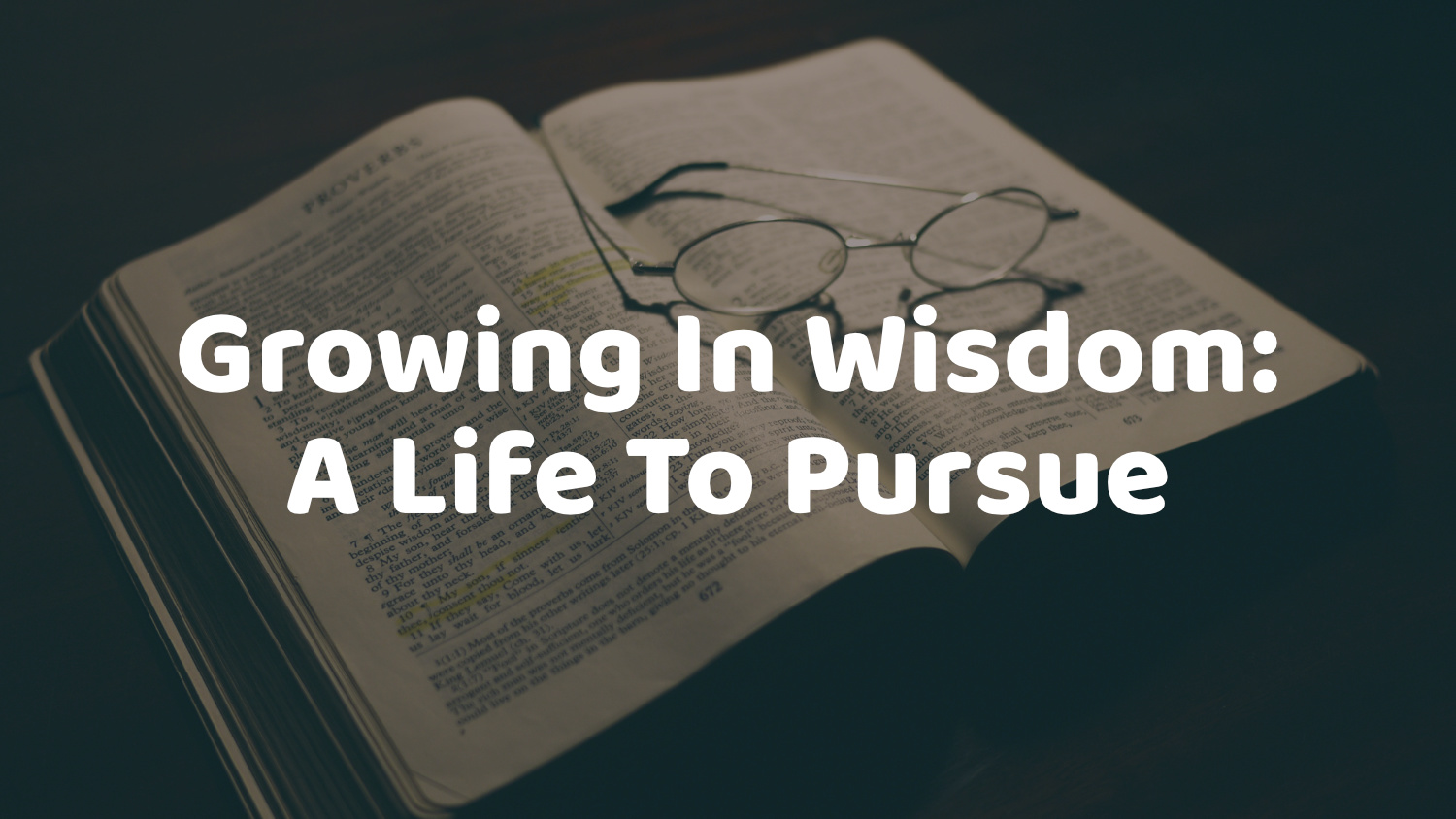 Growing In Wisdom - A Life To Pursue