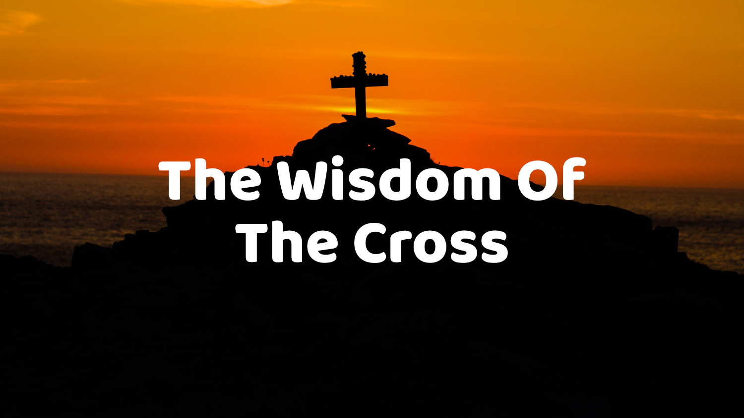 The Wisdom Of The Cross
