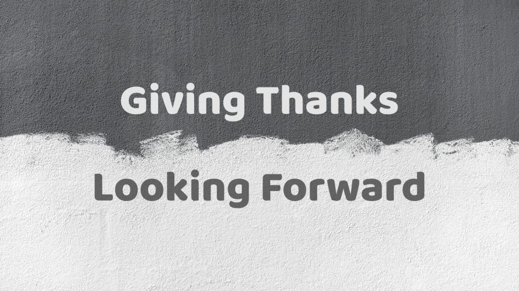 Giving Thanks; Looking Forward