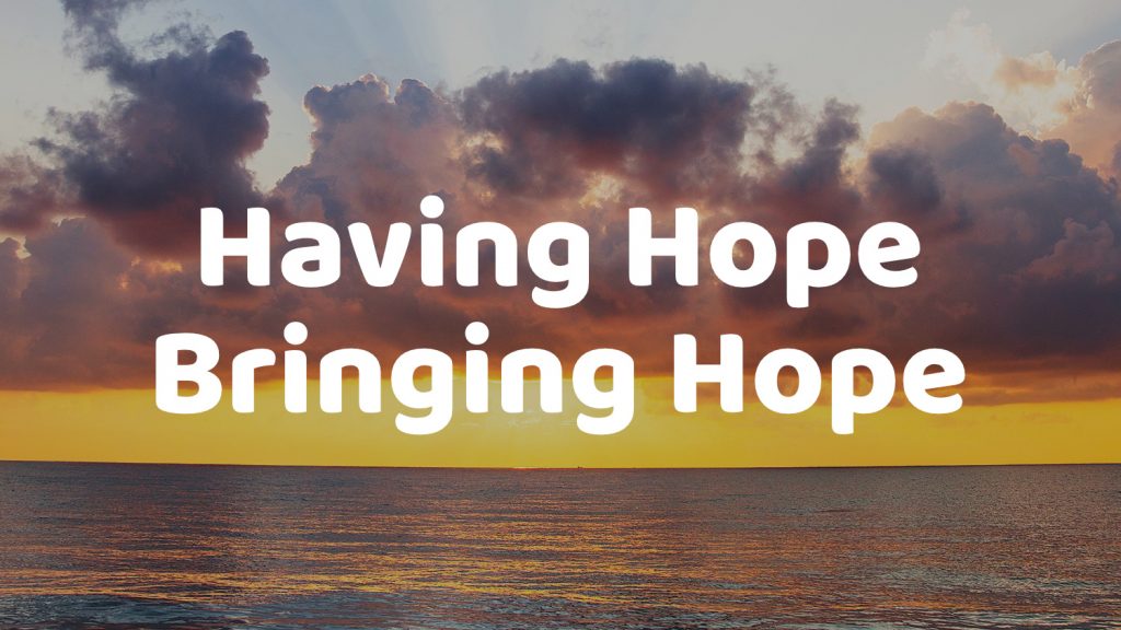 Having Hope Bringing Hope