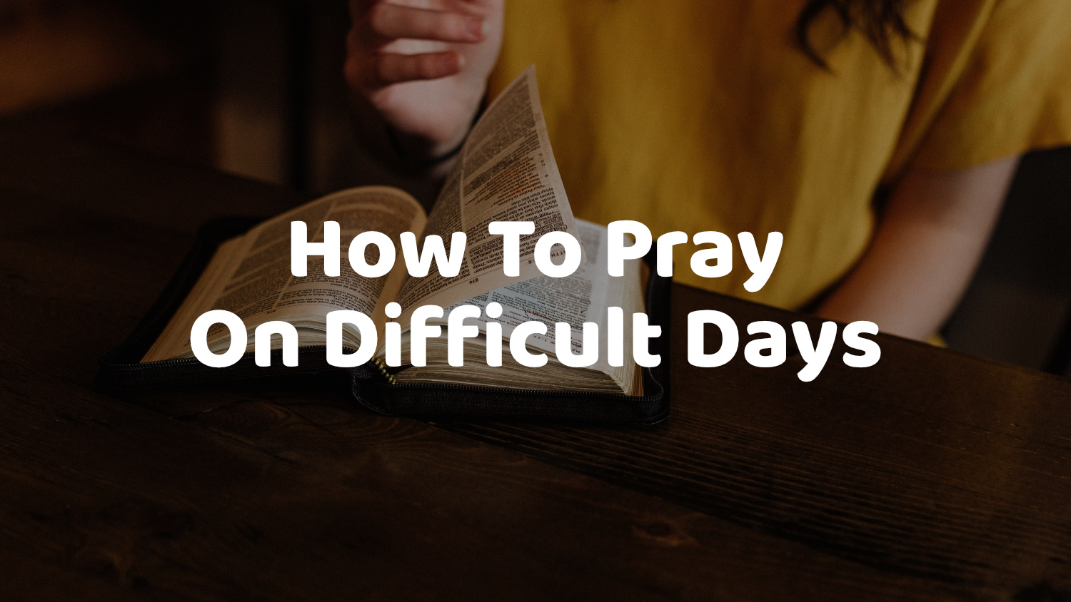 How To Pray On Difficult Days